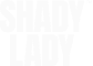 Shady Lady